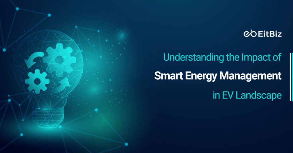 Understanding the Impact of Smart Energy Management in EV Landscape