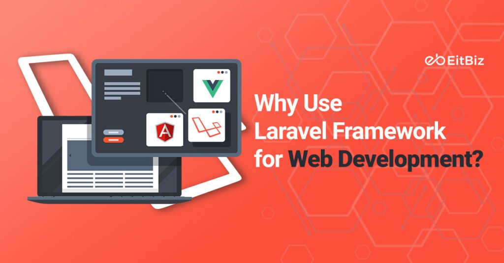 Why Use Laravel Framework for Web Development?
