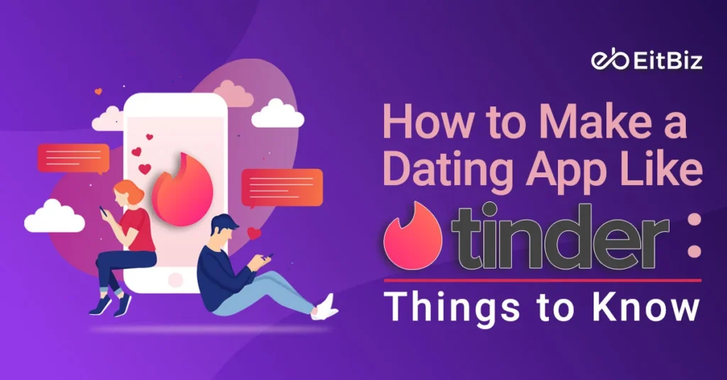 How to Make a Dating App Like Tinder: Things to Know
