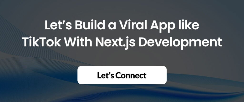 Build a Viral App like TikTok With Next.js Development