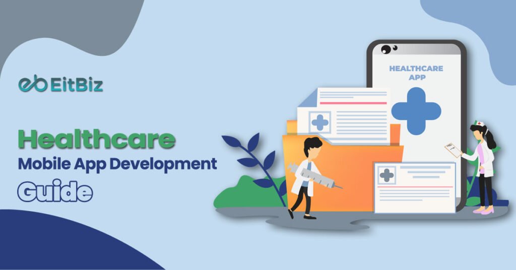 The Complete Guide to Healthcare Mobile App Development