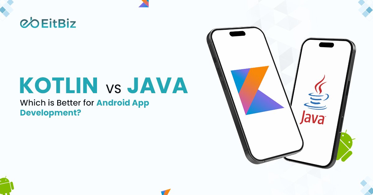 Kotlin vs Java: Which is Better for Android App Development?