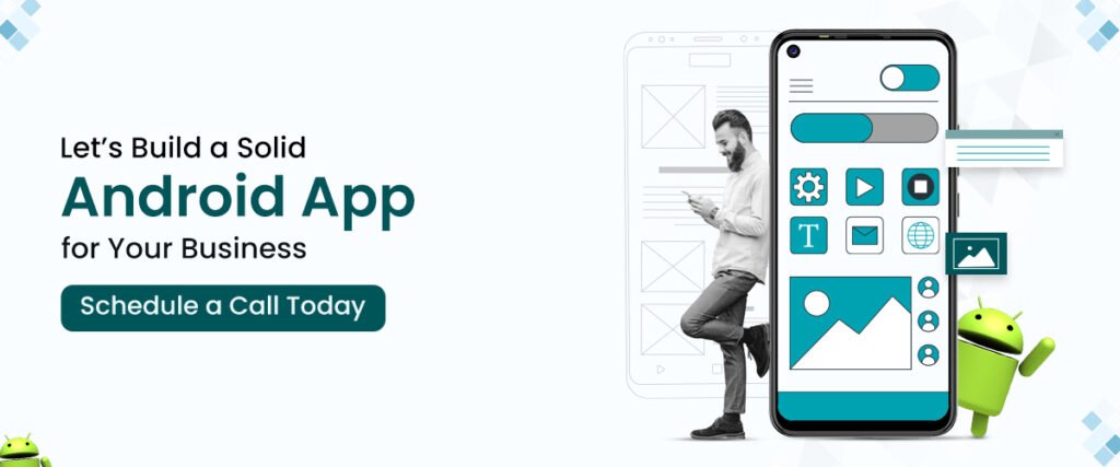 Let's build a solid android app for your business