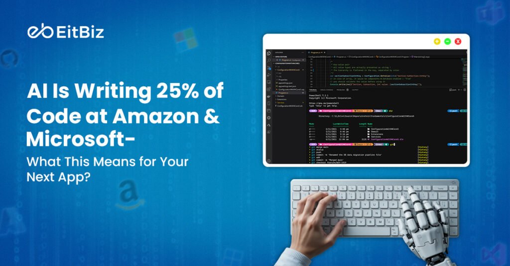 AI Is Writing 25% of Code at Amazon & Microsoft—What This Means for Your Next App?