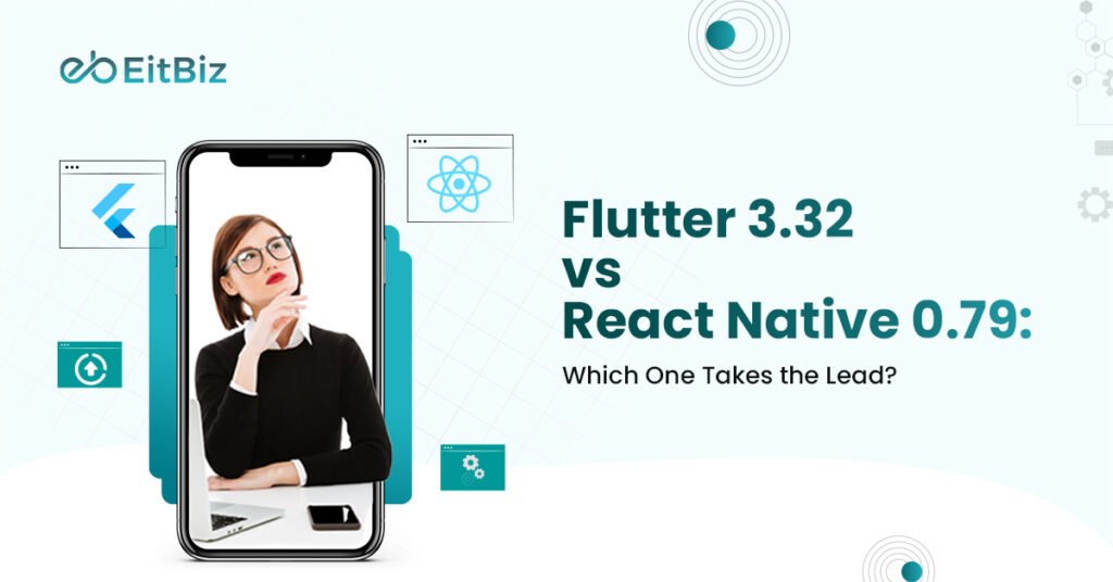 Flutter 3.32 vs React Native 0.79: Which One Takes the Lead?