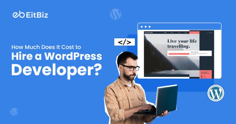 How Much Does It Cost to Hire a WordPress Developer in 2026?- EitBiz Blog