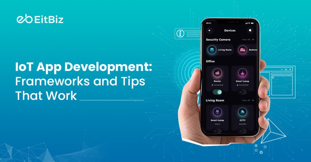 IoT App Development: Frameworks and Tips That Work