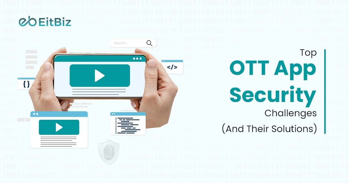 Top OTT App Security Challenges (And Their Solutions)
