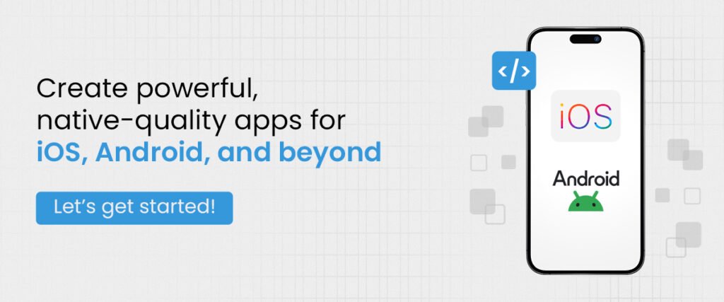Create native quality apps for ios, android and beyond