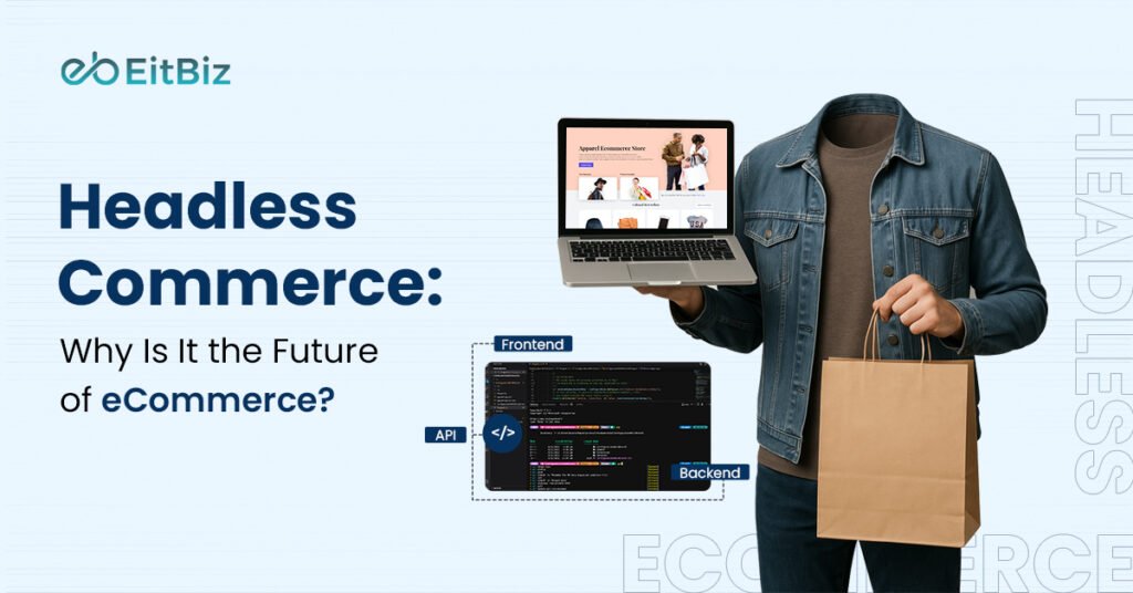 Headless Commerce: Why Is It the Future of eCommerce?