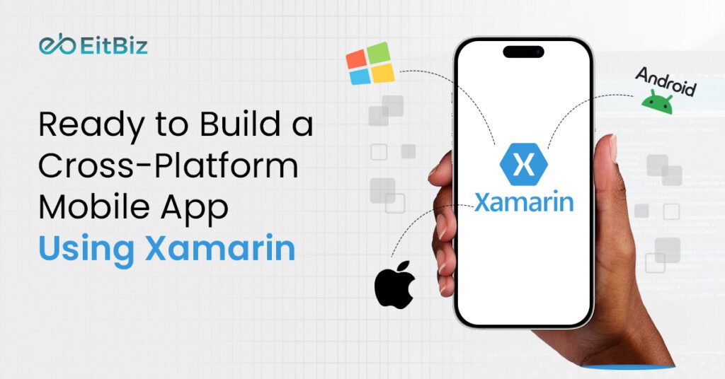 Top 6 Reasons to Choose Xamarin for Building Cross-Platform Apps