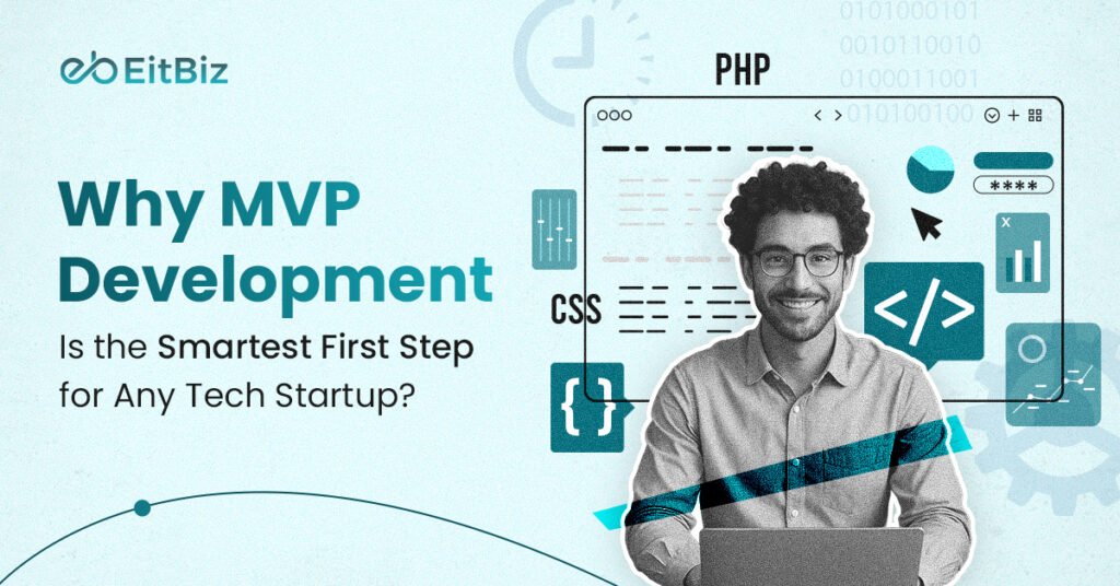 Why MVP Development Is the Smartest First Step for Any Tech Startup?