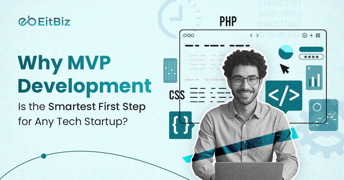 Why MVP Development Is the Smartest First Step for Any Tech Startup?