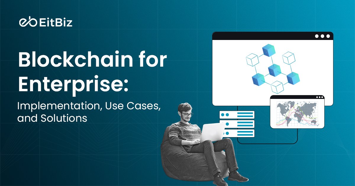 Blockchain for Enterprise: Implementation, Use Cases, and Solutions