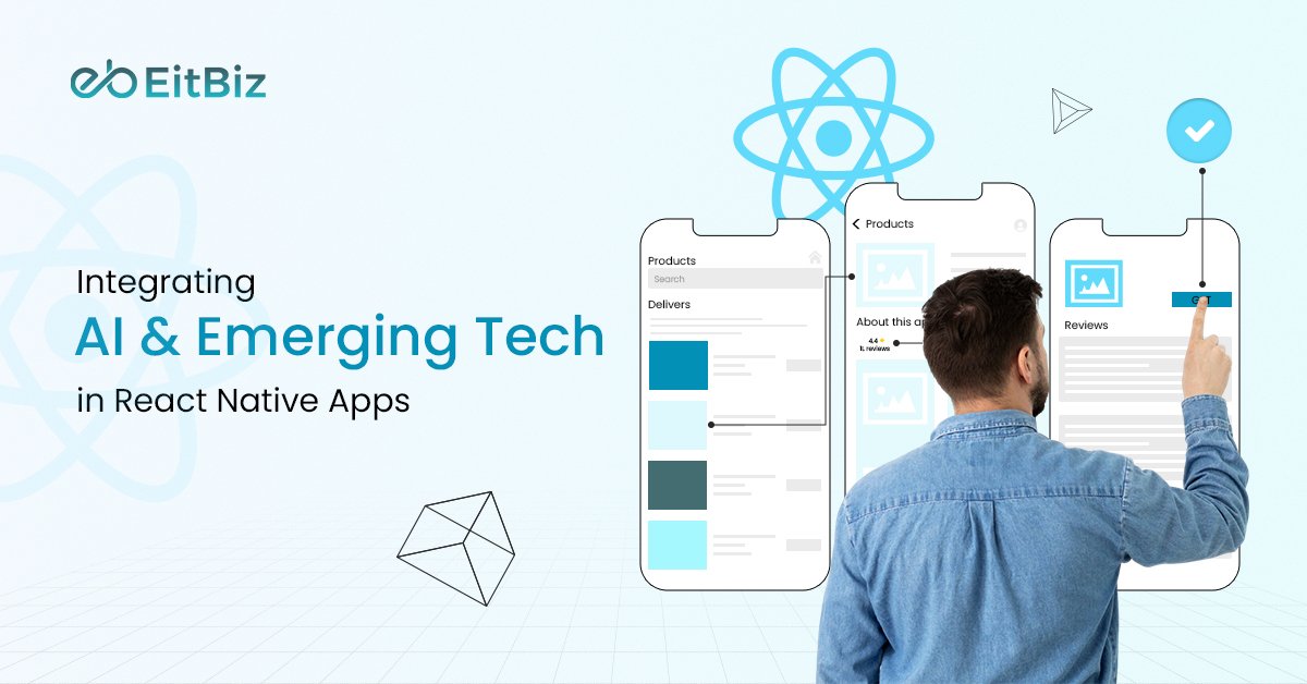 Integrating AI & Emerging Tech in React Native Apps