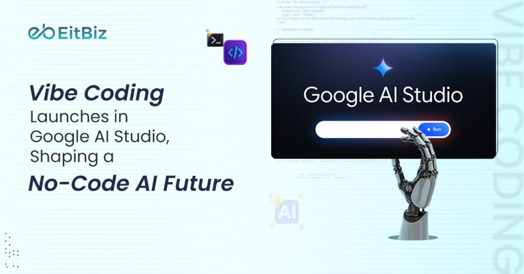 Vibe Coding Launches in Google AI Studio, Shaping a No-Code AI Future