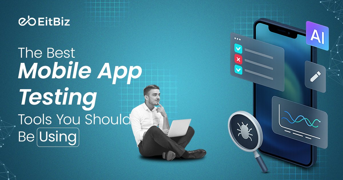 The Best Mobile App Testing Tools You Should Be Using