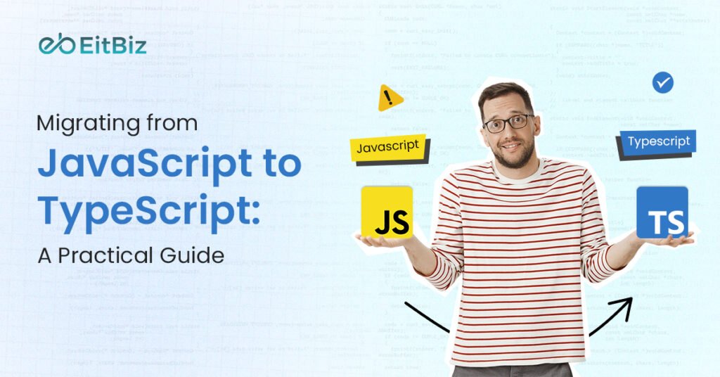 Migrating from JavaScript to TypeScript: A Practical Guide