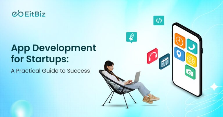 App Development for Startups: A Practical Guide to Success