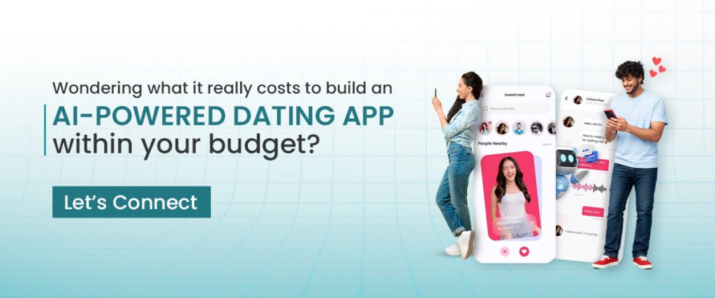 Contact us to know the sost to build an AI dating app