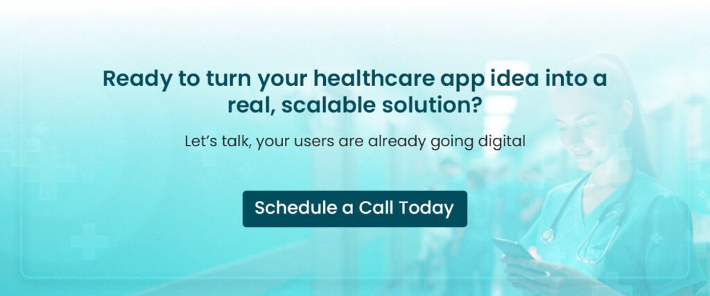 Turn your healthcare app idea into a real, scalable solutions?