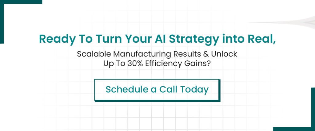 Ready To Turn Your AI Strategy into Real, Scalable Manufacturing Results And Unlock Up To 30% Efficiency Gains?