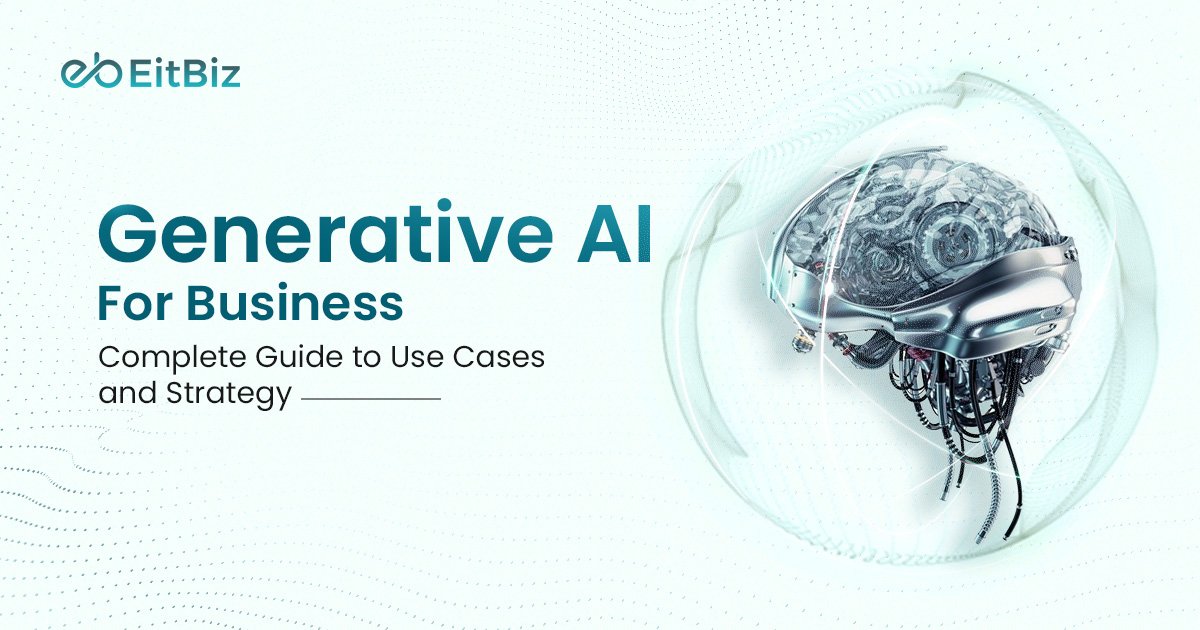 Generative AI for Business: Complete Guide to Use Cases and Strategy