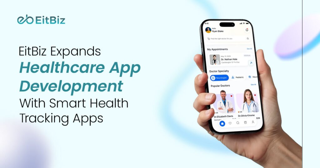 EitBiz expands Healthcare App Development with Smart Health Tracking Apps.