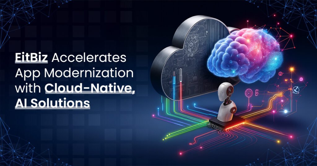 EitBiz Accelerates App Modernization with Cloud-Native and AI-Powered Solutions